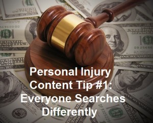 Personal Injury Content Tip #1: Everyone Searches Differently